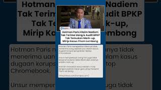Hotman Paris Klaim Nadiem Tak Terima Uang, Audit BPKP Tak Temukan Mark-up, Mirip Kasus Tom Lembong