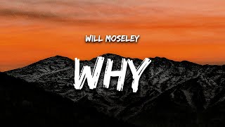 Will Moseley - Why (Lyrics)