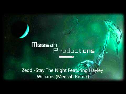 Zedd - Stay The Night - Featuring Hayley Williams (Meesah Remix)