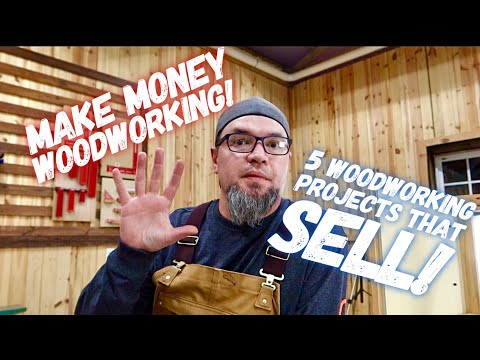 Make Money Woodworking!  My Top 5 Most Profitable Projects That Sell! (Episode 1)