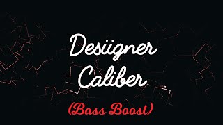 • Desiigner - Caliber (Bass Boost) •  ♪