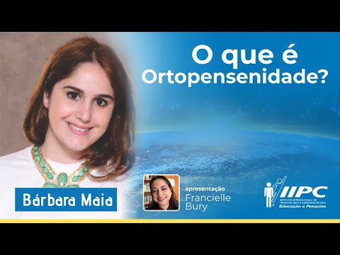 O que é ORTOPENSENIDADE? | Profa. Bárbara Maia | LIVE IIPC #242