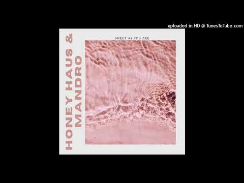 Sweet as you are | Honey Haus | Mandro | Solo vibez 2022