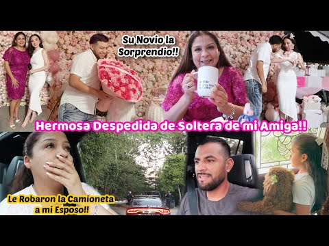 Nos Robaron la Camioneta de mi Esposo😓+Fuimos a la Despedida de Soltera💝+Nos Dieron Buenas Noticias🥹