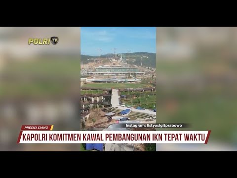 KAPOLRI KOMITMEN KAWAL PEMBANGUNAN IKN TEPAT WAKTU