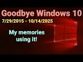 Goodbye Windows 10 My Memories Using It