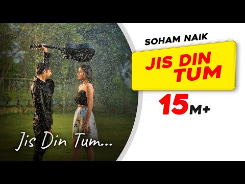 Jis Din Tum: Soham Naik | Anurag Saikia | Vatsal Sheth | Kunaal Vermaa | Latest Hindi Song 2020