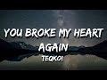 Teqkoi - You Broke My Heart Again (Lyrics) ft. Aiko
