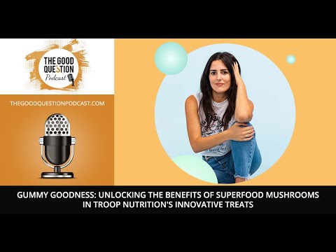 Gummy Goodness: Unlocking the Benefits of Superfood Mushrooms in Troop Nutrition's Innovative Treats