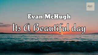 Download lagu Evan McHugh- Its a Beautiful day ( terjemahan   Lirik) mp3