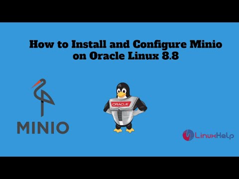 How to install and configure MinIO on Oracle Linux 8.8 | LinuxHelp ...