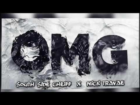South Side Cheiff - OMG - Ft. Nick Travae