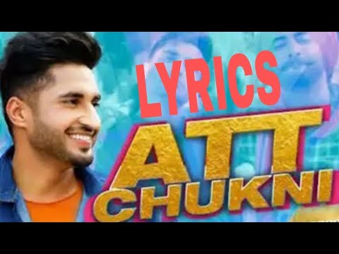 ATT CHUKNI LYRICS | JASSIE GILL &RANJIT BAWA |