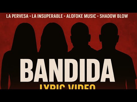 BANDIDA – LA PERVESA X LA INSUPERABLE X SHADOW BLOW X Alofoke Music (Lyric Video Oficial)