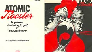 Atomic Rooster - Do You Know Who&#39;s Looking For You? / Throw Your Life Away