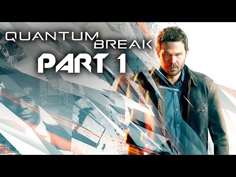 Quantum Break Gameplay Walkthrough Part 1 - INTRO ACT 1 (Full Game) Xbox One / PC