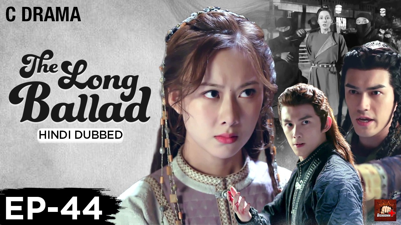 The Long Ballad – Ep #44 | Hindi Dubbed C Drama | Eng Subs | Chinese Historical Romance Web Series