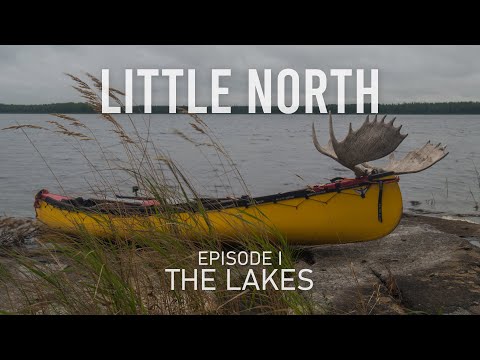 LITTLE NORTH: Ep. I The Lakes | 450km Canoe Expedition (Adventure Documentary)