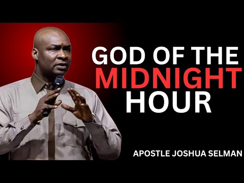 GOD OF THE MIDNIGHT HOUR | Apostle Joshua Selman (Powerful Prayer & Teaching)