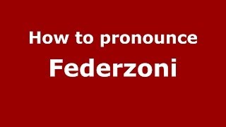 How to pronounce Federzoni