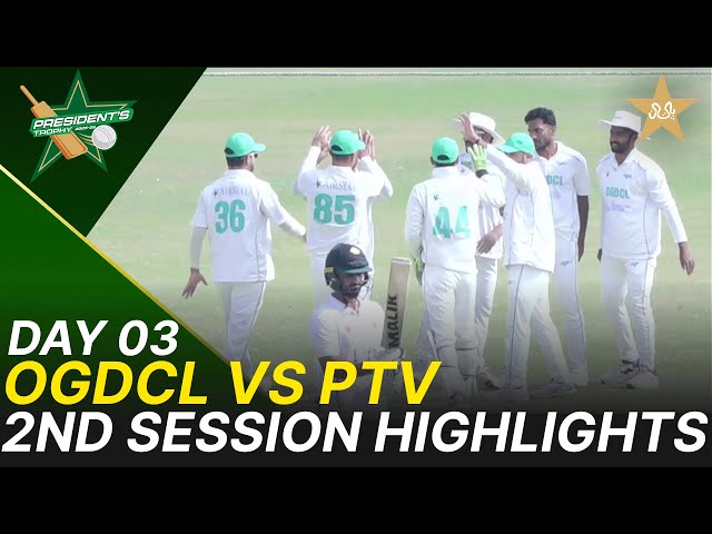 2nd Session Highlights | OGDCL vs PTV | President Trophy | 2025-26 | Day 3 | PCB | M2V1S