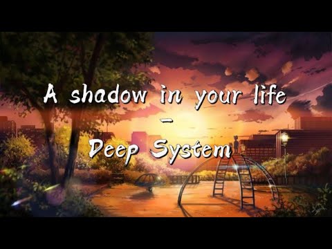 A shadow In Your Life - Deep System | song lyrics | Music Track