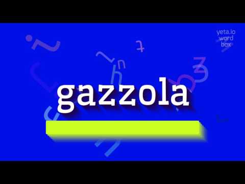 How to say "gazzola"! (High Quality Voices)