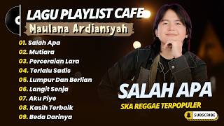 Download lagu Maulana Ardiansyah - SALAH APA - MUTIARA - PERCERAIAN LARA || SKA REGGAE MELAYU TERPOPULER 2026 mp3