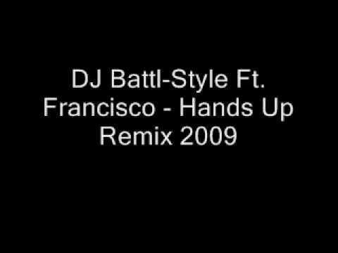 DJ Battl-Style Ft. Francisco - Hands Up Remix 2009