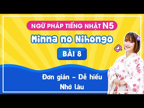 Tiếng Nhật Cô Lam - Ngữ Pháp bài 8 - giáo trình Minano Nihongo
