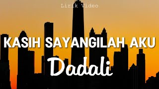 Download lagu Dadali - Kasih Sayangilah Aku || Lirik Video mp3