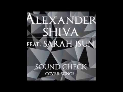 Alexander Shiva feat. Sarah JSun - Sound check