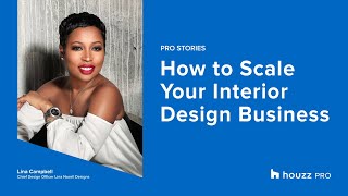 Houzz Pro Live: How to Scale Your Interior Design Business