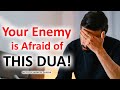 Your Enemy Is Afraid Of This Dua Listen Daily If You Want To Win The Fight