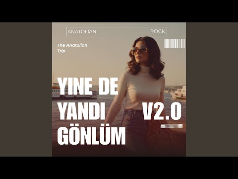 Yine De Yandı Gönlüm V2.0 (Psychedelic Rock) -The Anatolian Trip