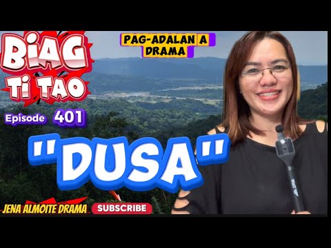 "Dusa" JENA ALMOITE DRAMA/ Biag ti tao- Episode 401/ Pag-adalan a drama ilocano