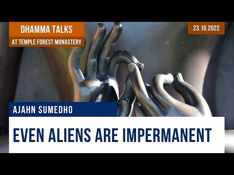 Even Aliens Are Impermanent | Ajahn Sumedho | 23.10.2022