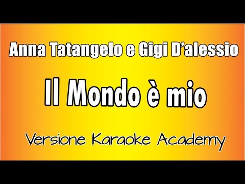 Gigi D'Alessio  e Anna Tatangelo -  Il Mondo è Mio (Versione Karaoke Academy Italia)