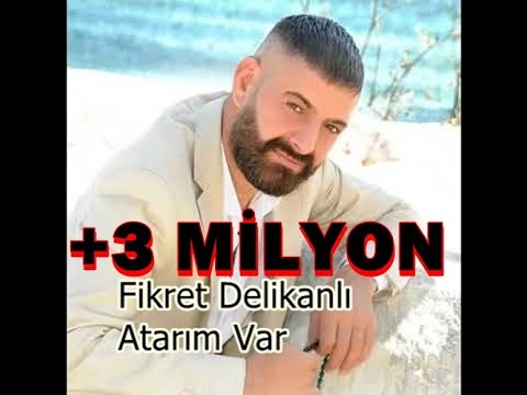 Fikret Delikanlı - Atarım Var (YENİ)