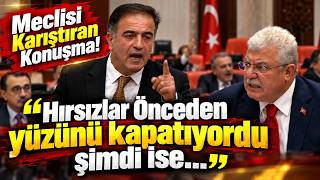 Meclisi Karıştıran Konuşma! "Hırsızlar Önceden Yüzünü Kapatırdı Şimdi..."