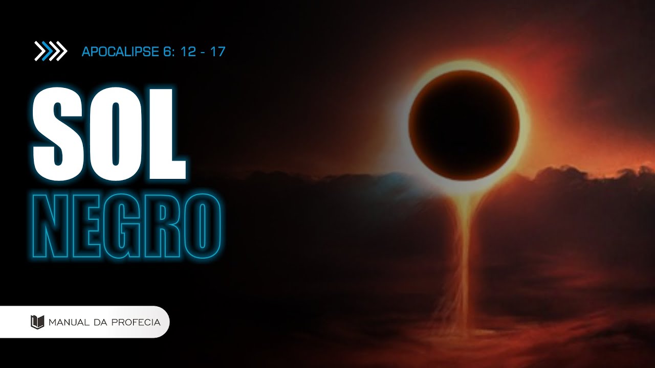 APOCALIPSE 6: 12 - 17 [SOL NEGRO] #APOCALIPSE #PROFECIA @manualdaprofecia​