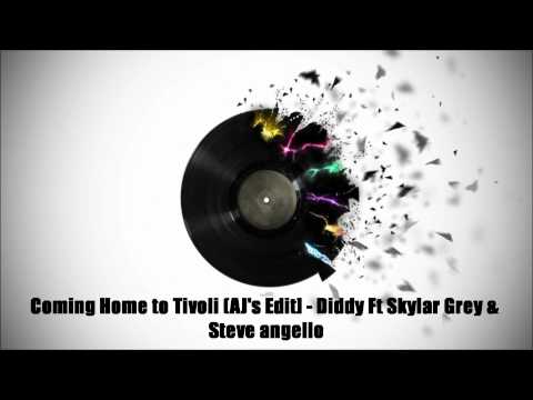 Coming Home to Tivoli ( AJ's Edit) - Diddy ft Skylar Grey & Steve Angello