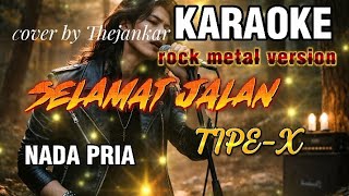 Download lagu KARAOKE SELAMAT JALAN _ TIPE-X (lirik)// rock metal version cover by Thejankar NADA PRIA  mp3