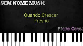 Quando crescer - Fresno (Piano Cover)