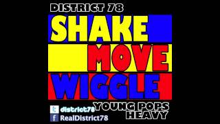 District 78 - Shake Move Wiggle (feat. Young Pops and Heavy)