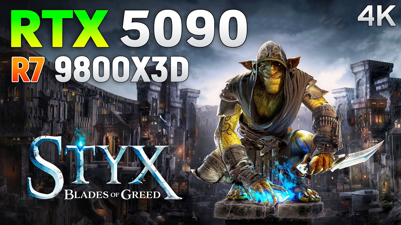 Styx Blades of Greed : RTX 5090 + Ryzen 7 9800X3D | 4K