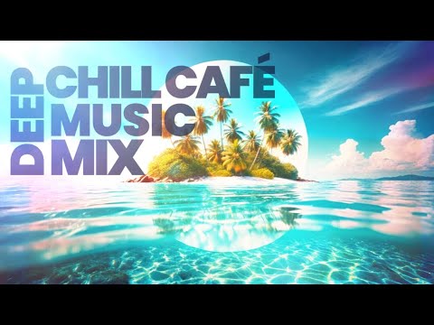 Deep Chill Café Musikmix | Tropische Insel-Vibes | Chillout 2026 geo ai