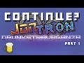 Continue & JonTron - Drunkstravaganza! (Part 1) Continue & JonTron - Drunkstravaganza! (Part 1)