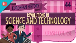 Revolutions in Science and Tech: Crash Course European History #44