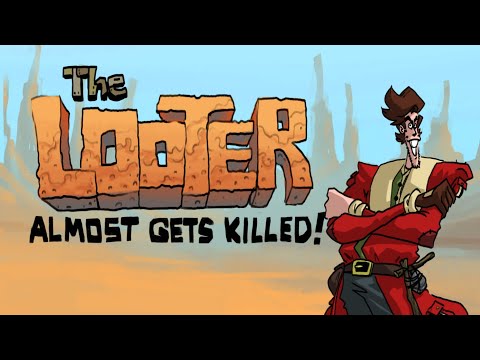 The Looter Almost gets Killed